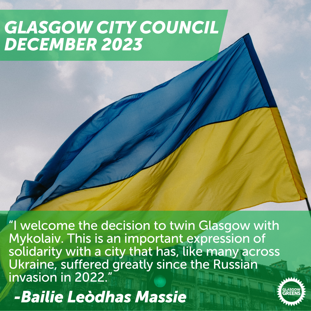 “I welcome the decision to twin Glasgow with Mykolaiv. This is an important expression of solidarity with a city that has, like many across Ukraine, suffered greatly since the Russian invasion in 2022.”