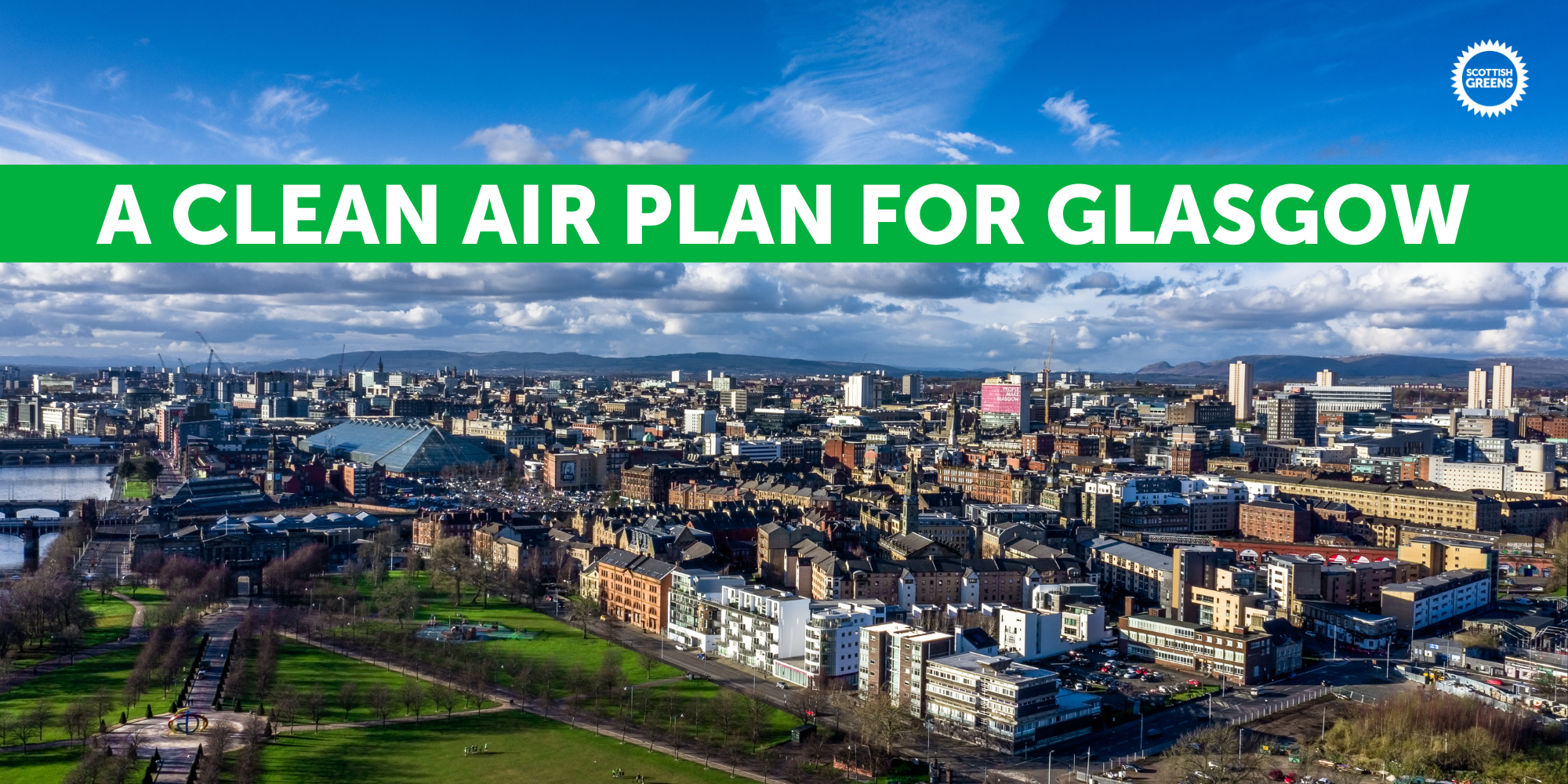An image of Glasgow city scape, a Green band is overlayed horizontally across the image near the top and on it white text reads 'A clean air plan for Glasgow', in the top right corner is the Scottish Green party logo in white.