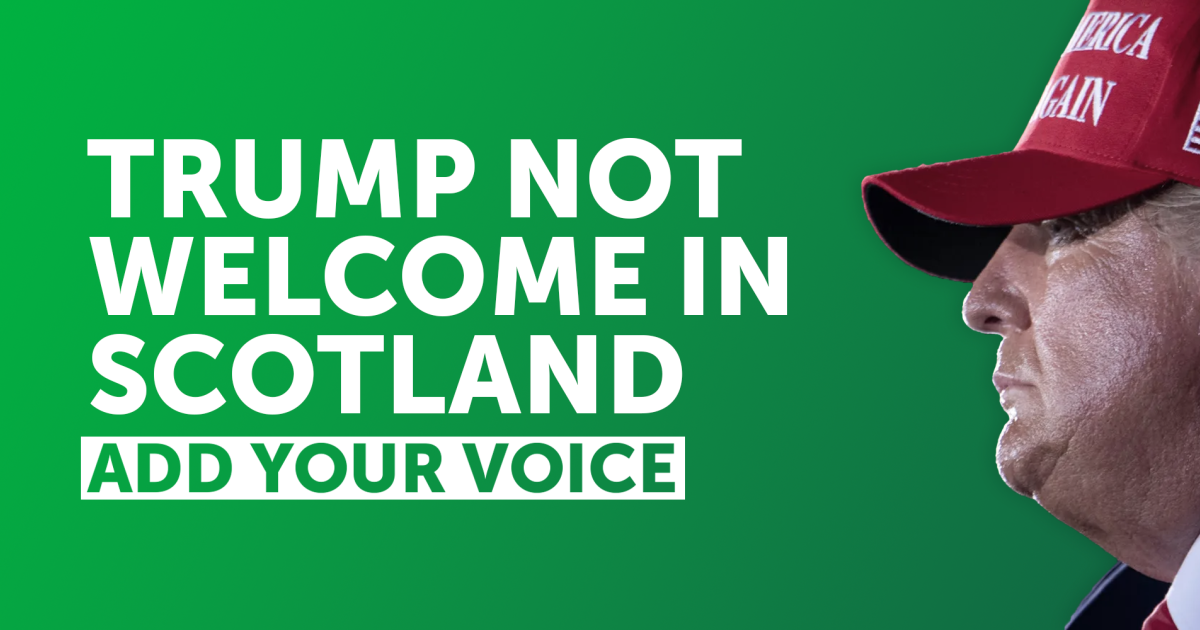 Trump not welcome in Scotland. Add your voice.